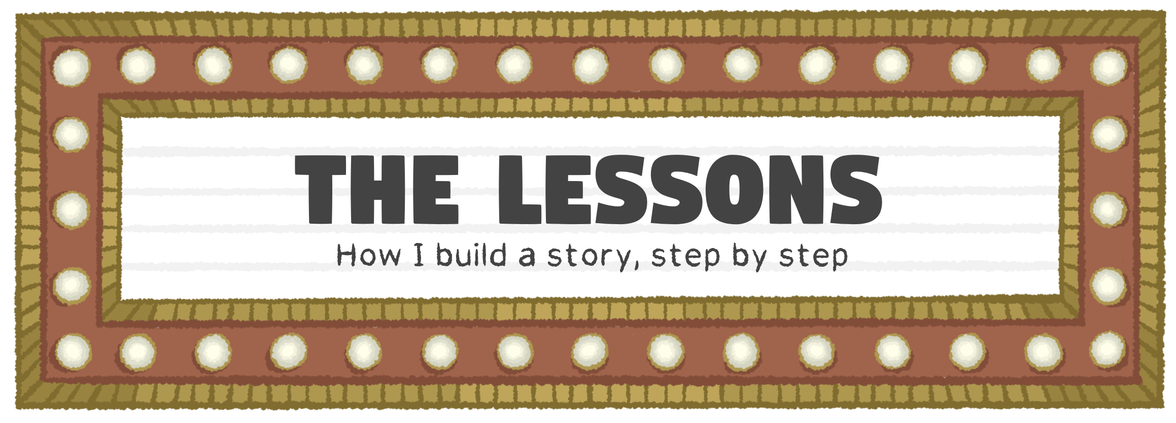 The Lessons!  How I build a story, step by step